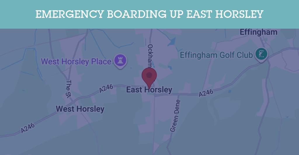 Emergency Boarding Up Services in East Horsley - KT postcode