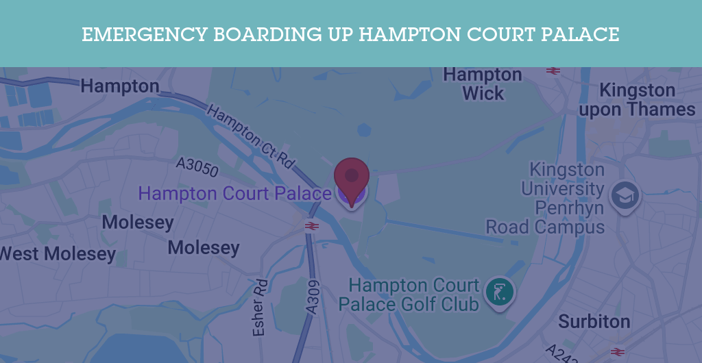 Emergency Boarding Up Services in Hampton Court Palace - KT postcode