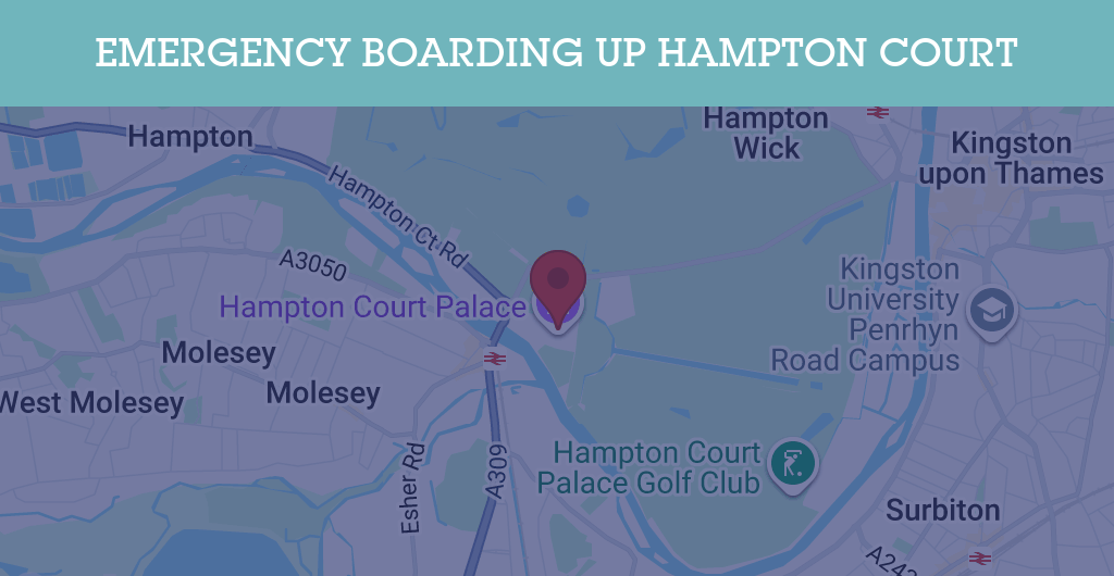 Emergency Boarding Up Services in Hampton Court - KT postcode