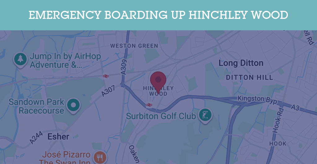 Emergency Boarding Up Services in Hinchley Wood - KT postcode
