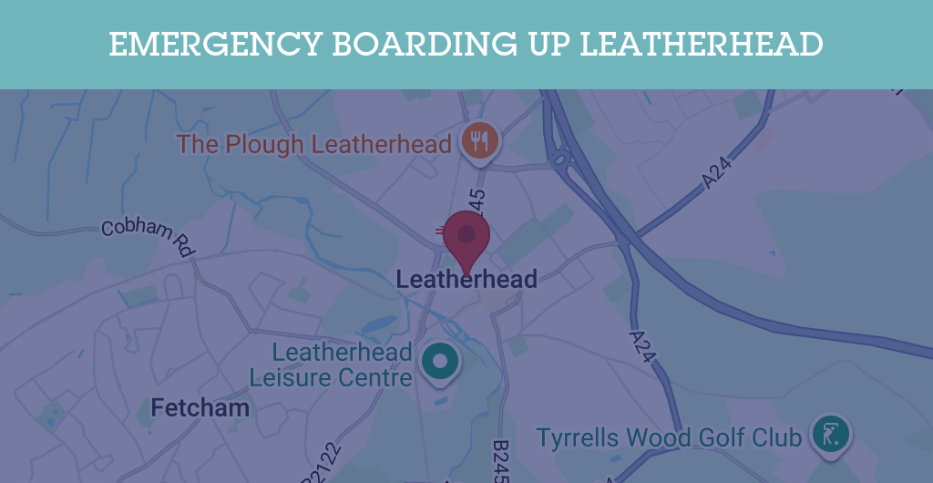 Emergency Boarding Up Services in Leatherhead - KT postcode