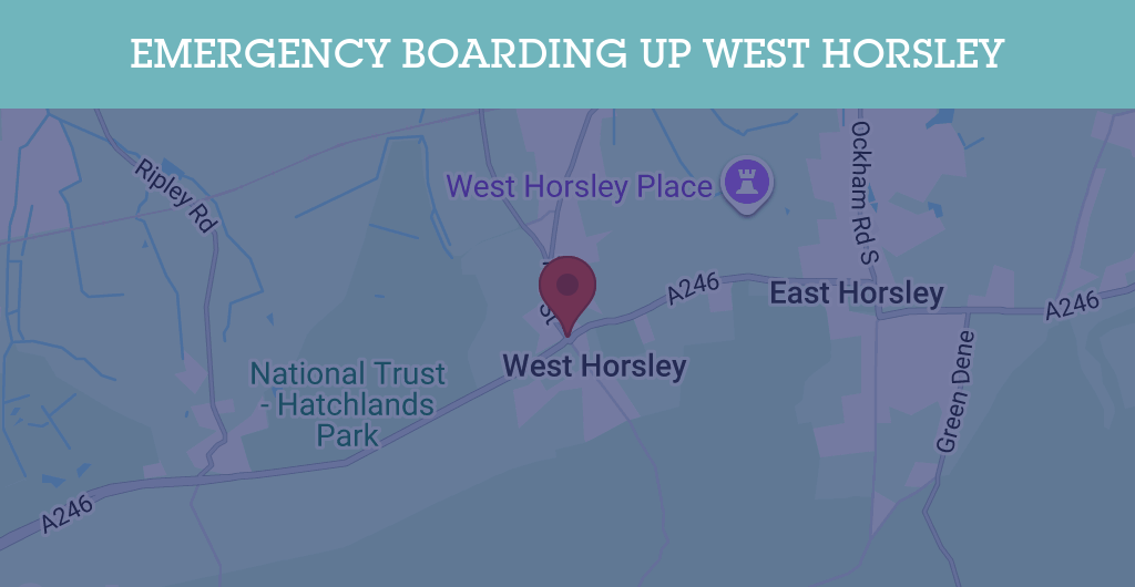 Emergency Boarding Up Services in West Horsley - KT postcode